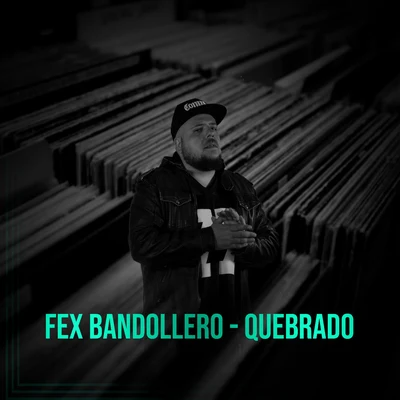 Quebrado 專輯 Fex Bandollero