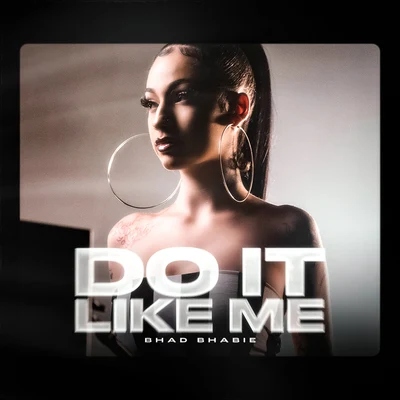 Do It Like Me 专辑 Bhad Bhabie/Plies