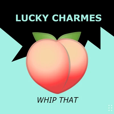 Whip That 專輯 Charmes/Lucky Charmes