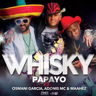 Whisky (feat. Osmani Garcia, Adonis MC & Maahez) 專輯 Mirella Cesa/Papayo