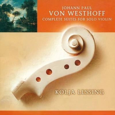 WESTHOFF, J.P. von: Violin Suites (Complete) (Lessing) 专辑 Holger Groschopp/Parnassus/Frank Lunte/Spectrum Concerts Berlin/Tatjana Blome