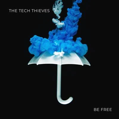 Be Free 專輯 The Tech Thieves