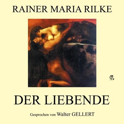 Der Liebende 专辑 Rainer Maria Rilke