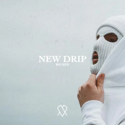 New Drip 專輯 Ryuken