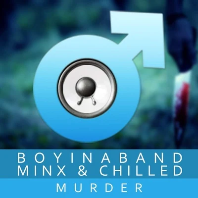 Murder (feat. Minx & Chilled) 专辑 Boyinaband