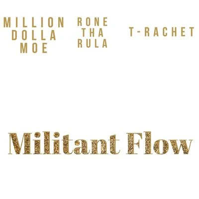 Militant Flow 專輯 Million Dolla Moe/Ruck Ruiner/E NESS