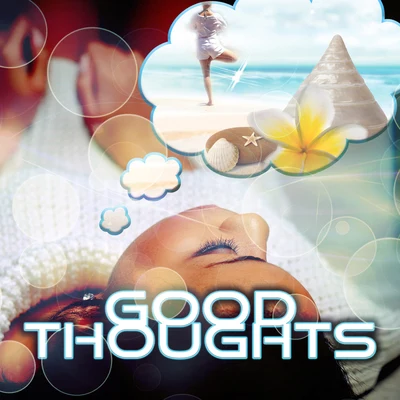 Good Thoughts - The Source of Relaxation, Serenity Spa, Morning Meditation, Healthy Mind & Body, Quiet Time, Music and Pure Nature Sounds for Stress R 专辑 Deep Sleep System/Source of Serenity/The Calming Sounds of Nature