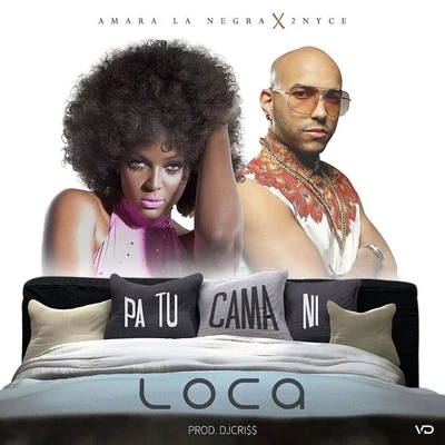 Pa Tu Cama Ni Loca (feat. 2Nyce) 專輯 Miriam Cruz/Amara La Negra