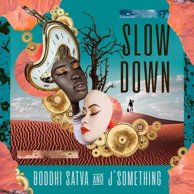 Boddhi Satva Slow Down