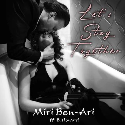 Lets Stay Together (feat. B. Howard) 專輯 Miri Ben-Ari