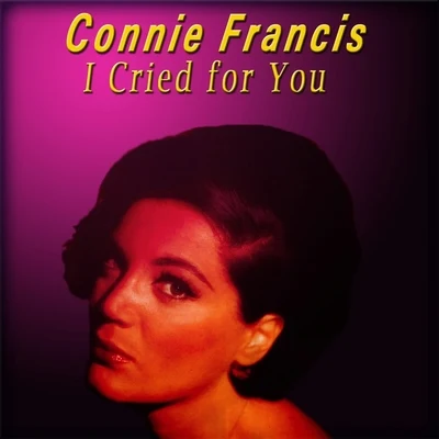 Connie Francis I Cried for You