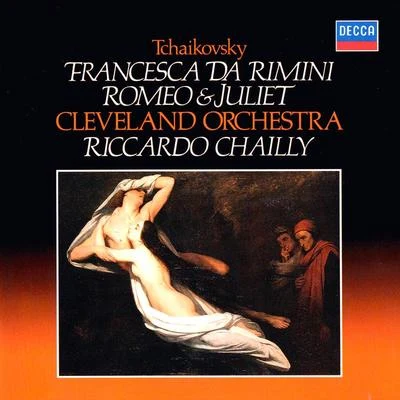 The Cleveland Orchestra Tchaikovsky: Romeo & Juliet; Francesca da Rimini