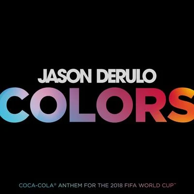 Colors (Coca-Cola® Anthem, 2018 FIFA World CupTM) 專輯 Gaks/Jason DeRulo