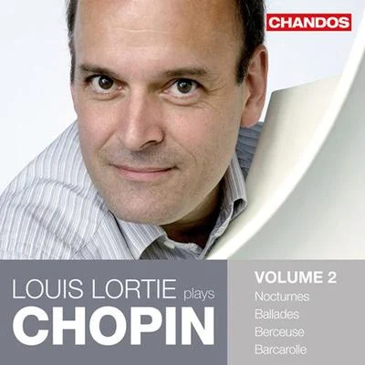 CHOPIN, F.: Piano Works, Vol. 2 - Ballades BerceuseBarcarolle (Lortie) 专辑 Louis Lortie/Ronald Van Spaendonck/Hélène Desaint/Nathanaël Gouin