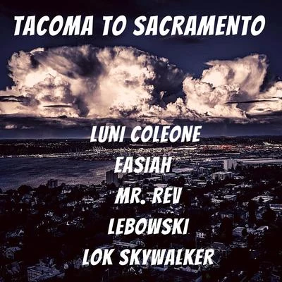 Tacoma to Sacramento (feat. Lebowski, Lok Skywalker, Mr. Rev & Easiah) 專輯 Luni Coleone/Klocaine