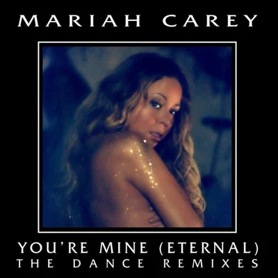 Youre Mine (Eternal) [The Dance Remixes] 專輯 Mariah Carey