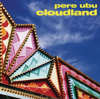 Cloudland 專輯 Pere Ubu