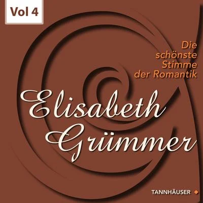 Elisabeth Grümmer Die schönste Stimme der Romantik, Vol. 4