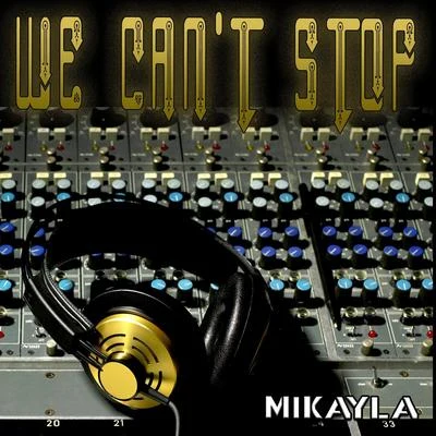 We Can&#x27;t Stop 专辑 Father Goose Music/Mikayla/Itimo