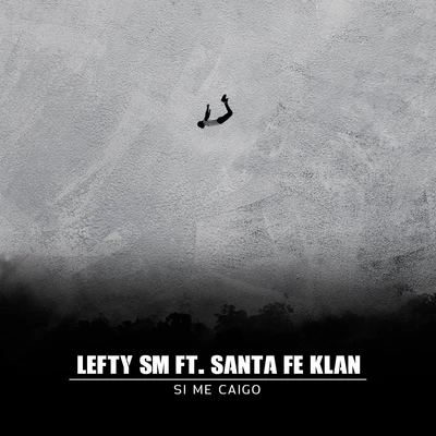 Lefty SmMC Davo Si Me Caigo (feat. Santa Fe Klan)