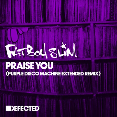 Praise You (Purple Disco Machine Extended Remix) 專輯 Fatboy Slim