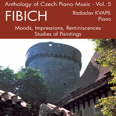 FIBICH, Z.: Piano Music (Anthology of Czech Piano Music, Vol. 5) (Kvapil) 专辑 Josef Palenicek/Radoslav Kvapil/Stanislav Apolín/Sasa Vectomov