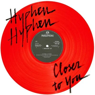 Hyphen Hyphen Closer To You