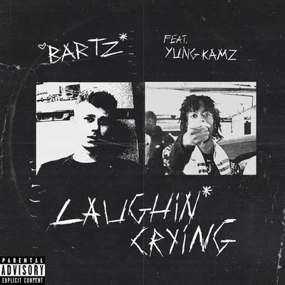 LaughinCrying (feat. Yung Kamz) 專輯 Bartz/Louco de refri/Os Cretinos/Mc Danny Morais