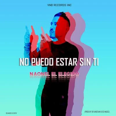 No Puedo Estar Sin Ti 專輯 Naonel el Elegido