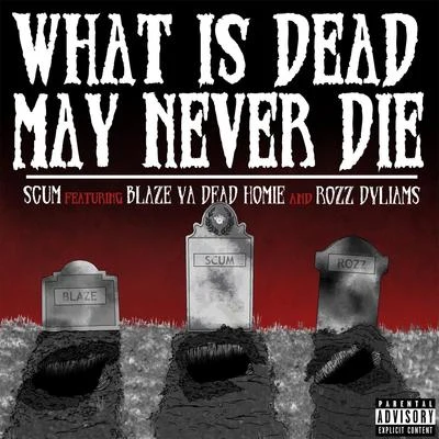 What Is Dead May Never Die 專輯 Rozz Dyliams/FIFTY GRAND/Various Artists/Bones/Smitty The BG