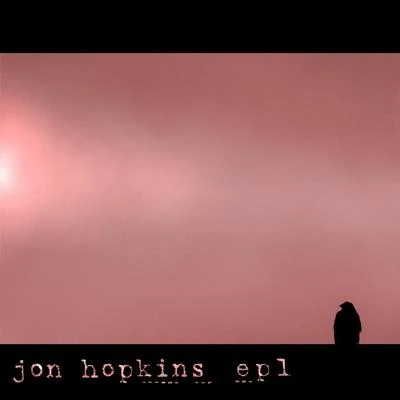 EP1 專輯 Jon Hopkins