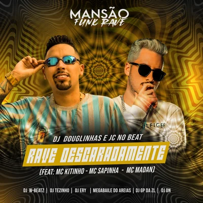 Rave Descaradamente (feat. Mc Kitinho, Mc Sapinha, MC Madan, DJ Ery, DJ DN, GP DA ZL, Megabaile Do Areias, Dj W-Beatz & MANSÃO FUNK RAVE) (Mansão Funk 專輯 JC NO BEAT