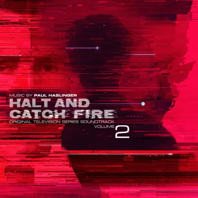 Halt and Catch Fire Vol 2 (Original Television Series Soundtrack) 專輯 Paul Haslinger