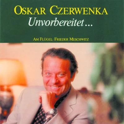 Unvorbereitet - Ein ungewöhnlicher Liederabend 專輯 Erik Werba/Oskar Czerwenka