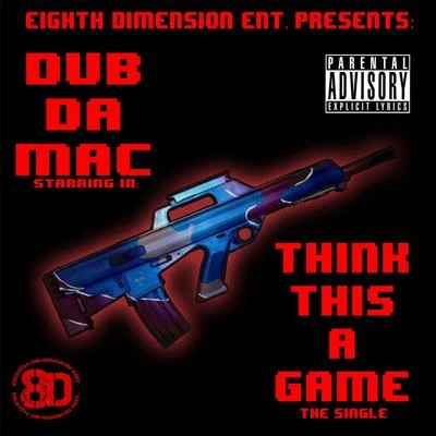 Think This a Game 專輯 E-Fect/Dub da Mac