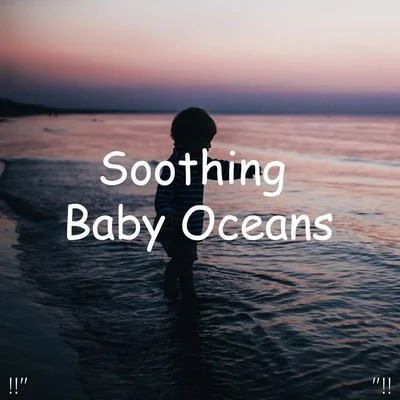 "!! Soothing Baby Oceans "!! 專輯 Ocean Waves for Sleep/Ocean Sounds