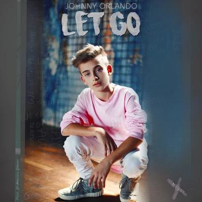 Let Go 專輯 Johnny Orlando