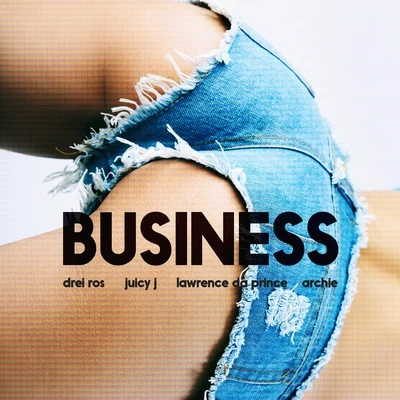 business (feat. juicy J, Lawrence大Prince Archie) 專輯 Drei Ros/Xonia