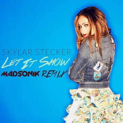 Let It Show (Madsonik Remix) 专辑 Skylar Stecker