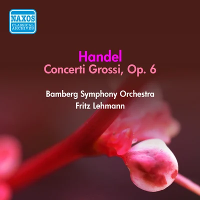 HANDEL, G.F.: Concerti Grossi, Op. 6 (Bamberg Symphony, Lehmann) (1952) 專輯 Fritz Lehmann