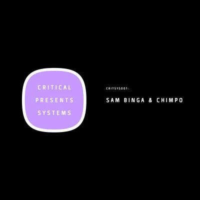 Critical Presents: Systems 007 - Sam Binga & Chimpo For Those Who Like it Sweet 專輯 Sam Binga/Ziro/Fracture/Lukid/Inkke