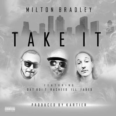 Take It (feat. Ill Faded, Dat Boi T & Rasheed) 專輯 iLL FADED