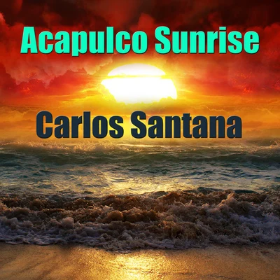 Acapulco Sunrise 专辑 Carlos Santana