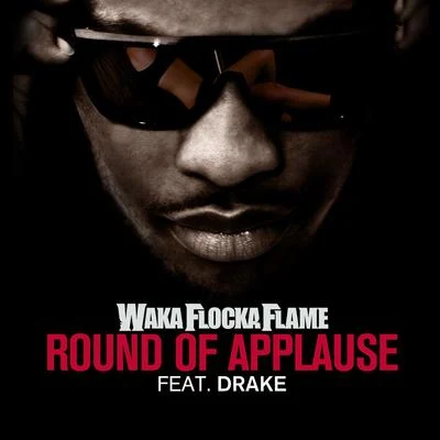 Round of Applause (feat. Drake) 專輯 Waka Flocka Flame