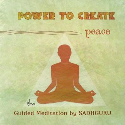 Power to Create: Peace 专辑 Sounds of Isha/Sadhguru