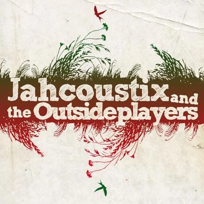 Jahcoustix & the Outsideplayers 專輯 Jahcoustix/Kabaka Pyramid/Friends/YT/Infinite