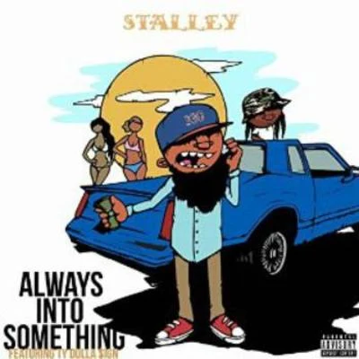 Always Into Something (feat. Ty Dolla $ign) - Single 专辑 Stalley