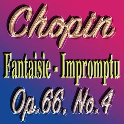 F. Chopin: Fantaisie-Impromptu No. 4 in C-Sharp Minor, Op. 66 专辑 Mark Snow/Joohyun Park/John Beal/Dominik Hauser