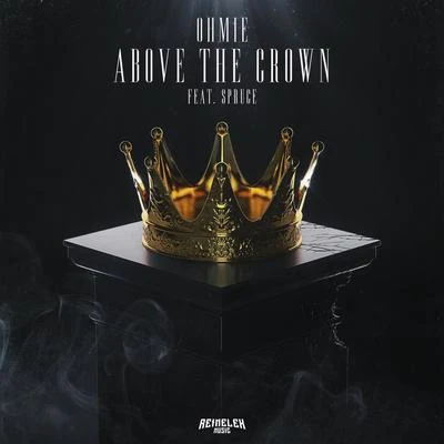 Above The Crown (feat. Spruce) 专辑 Ohmie