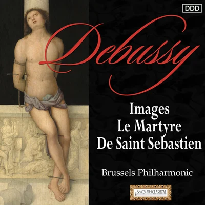 Debussy: Images - Le Martyre De Saint Sebastien 專輯 Eddy Vanoosthuyse/Brussels Philharmonic/Paul Meyer